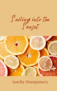 Sailing into the Sunset - Amelia Montgomery