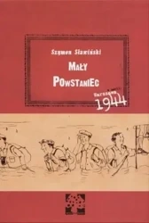 Mały Powstaniec. Warszawa 1944. - Szymon Sławiński