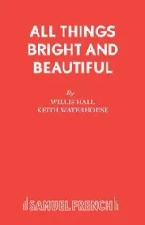 All Things Bright and Beautiful - Willis Hall