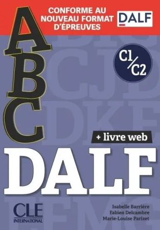 ABC DALF Niveaux C1/C2 Livre + Livre-web + Audio - Isabelle Barriere, Fabien Delcambre, Marie-Louise