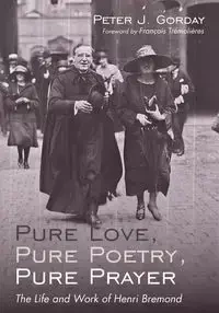 Pure Love, Pure Poetry, Pure Prayer - Peter J. Gorday