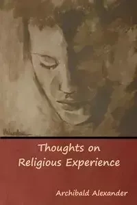 Thoughts on Religious Experience - Alexander Archibald