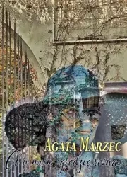 A w moim ogrodzie rosną - Agata Marzec