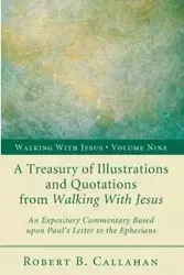 A Treasury of Illustrations and Quotations from Walking With Jesus - Robert B. Callahan Sr.