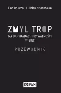 Zmyl trop Na barykadach prywatności w sieci - Brunton Finn, Helen Nissenbaum