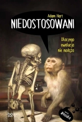 Niedostosowani. Dlaczego ewolucja nie nadąża - Adam Hart, Barbara Gutowska-Nowak