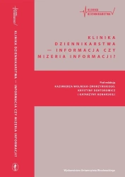 Klinika Dziennikarstwa 4 Informacja czy mizeria... - red. Katarzyna Konarska, Kazimierz Wolny-Zmorzyńs