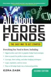 All About Hedge Funds, Fully Revised Second Edition - Ezra Zask