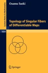 Topology of Singular Fibers of Differentiable Maps - Saeki Osamu