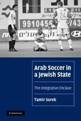 Arab Soccer in a Jewish State - Sorek Tamir