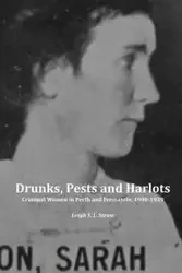 Drunks, Pests and Harlots - Straw Leigh S. L.