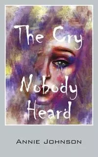 The Cry Nobody Heard - Johnson Annie
