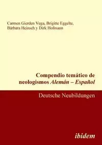 Compendio temático de neologismos Alemán - Español. Deutsche Neubildungen - Carmen Gierden Vega