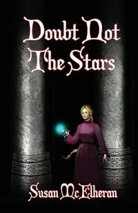 Doubt Not The Stars - Susan McElheran