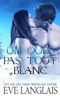 Un Ours Pas Tout Blanc - Eve Langlais