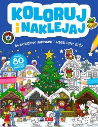 Koloruj i naklejaj. Świąteczny Jarmark i Wigilijny - praca zbiorowa