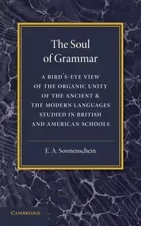 The Soul of Grammar - Sonnenschein E. A.