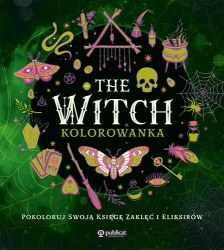 The Witch. Kolorowanka. Pokoloruj swoją księgę... - praca zbiorowa