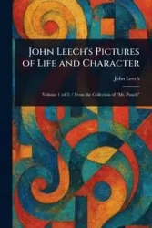 John Leech's Pictures of Life and Character - John Leech