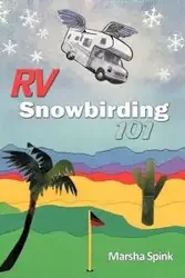 RV Snowbirding 101 - Marsha Spink