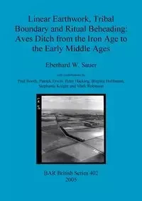 Linear Earthwork, Tribal Boundary and Ritual Beheading - Sauer Eberhard W.