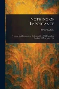 Nothing of Importance - Bernard Adams