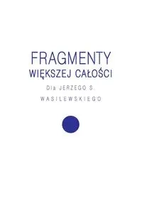 Fragmenty większej całości - Opracowanie zbiorowe