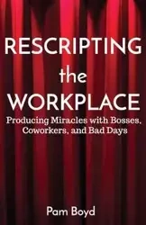 Rescripting the Workplace - Boyd Pam