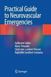 Practical Guide to Neurovascular Emergencies - Guillaume Saliou