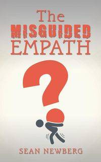 The Misguided Empath - Sean Newberg