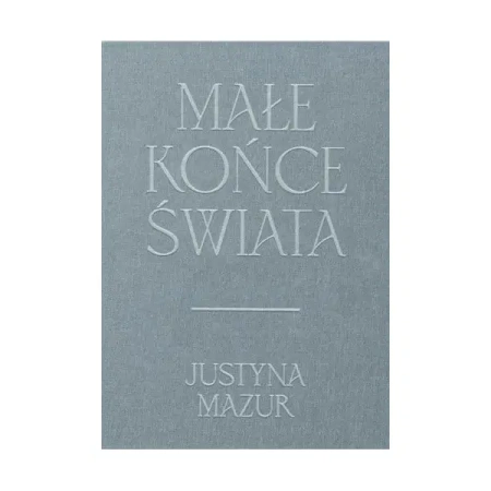 Małe końce świata - Justyna Mazur