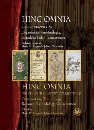 Hinc Omnia. Zbiory XIX-wieczne - red. Marta M. Kacprzak, Jolanta Talbierska