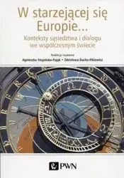W starzejącej się Europie... - Stopińska-Pająk Agnieszka, Dacko-Pikiewicz Zdzisława
