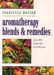Aromatherapy, Blends and Remedies - Watson Franzesca