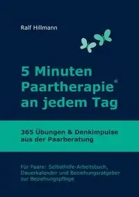 5 Minuten Paartherapie an jedem Tag - 365 Übungen und Denkimpulse aus der Paarberatung - Hillmann Ralf
