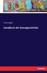 Handbuch der Kunstgeschichte - Kugler Franz