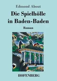 Die Spielhölle in Baden-Baden - Edmond About