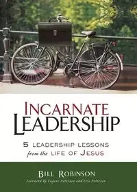 Incarnate Leadership - Bill Robinson