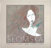 Ptaki Kwiaty Kobiety - Magda Słomska