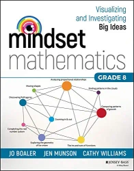 Mindset Mathematics. Visualizing and Investigating Big Ideas. Grade 8 - Jo Boaler, Jen Munson, Cathy Williams