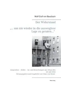 Der Widerstand  "... um nie wieder in die ausweglose Lage zu geraten..." - von Baudissin Wolf Graf
