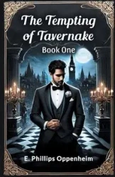 The Tempting of Tavernake Book One - Oppenheim E. Phillips