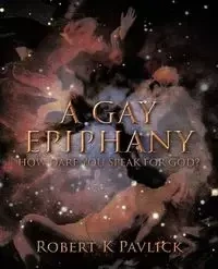 A Gay Epiphany - Robert K. Pavlick