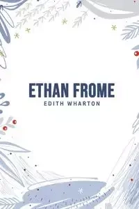 Ethan Frome - Edith Wharton