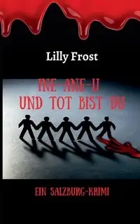 Ine-ane-u und tot bist du - Lilly Frost