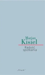 Radość spotkania - Marian Kisiel