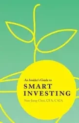 An Insider's Guide to Smart Investing - Choi Sun-Jung