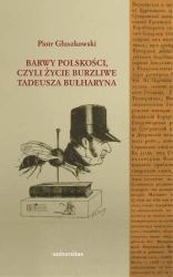 eBook Barwy polskości czyli życie burzliwe Tadeusza Bułharyna - Piotr Głuszkowski epub mobi