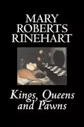 Kings, Queens and Pawns by Mary Roberts Rinehart, History - Mary Rinehart Roberts