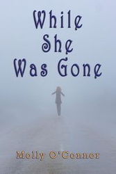 While She Was Gone - Molly O'Connor